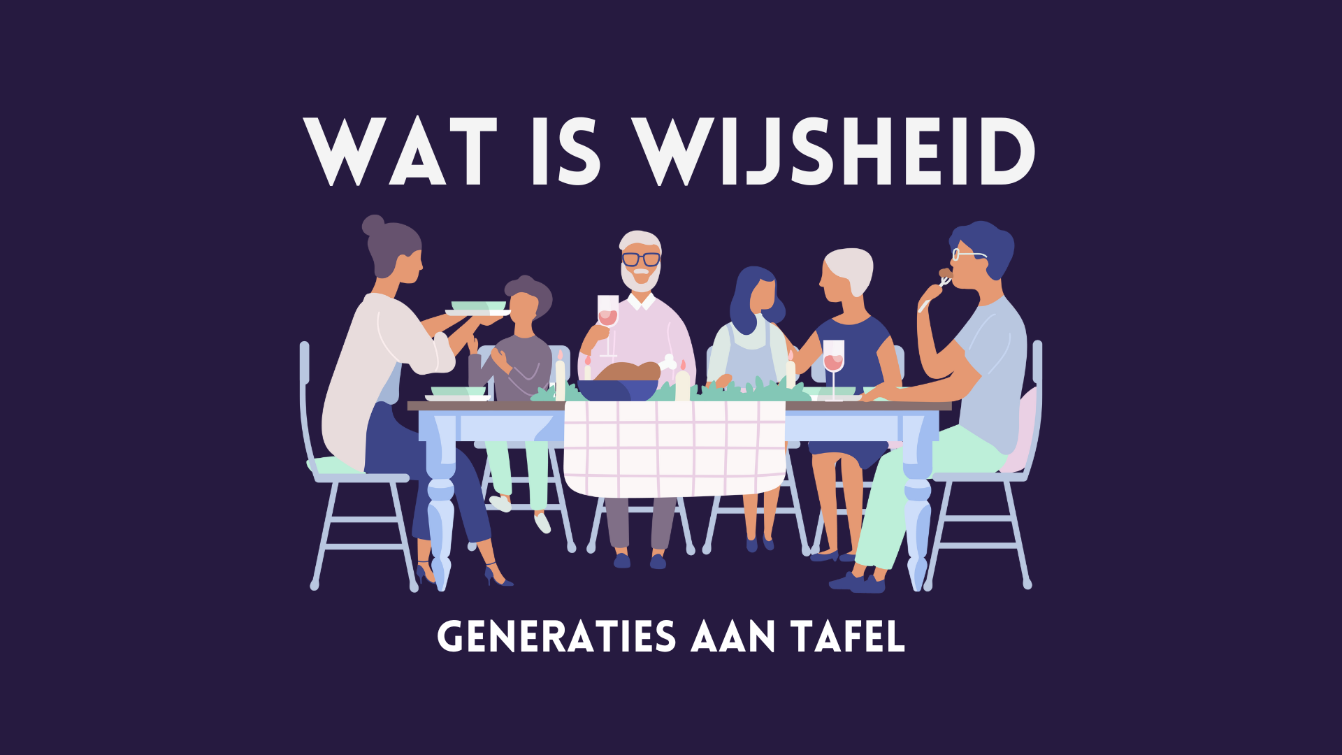 Intergenerationeel Diner | Wat is wijsheid | De Kwekerij