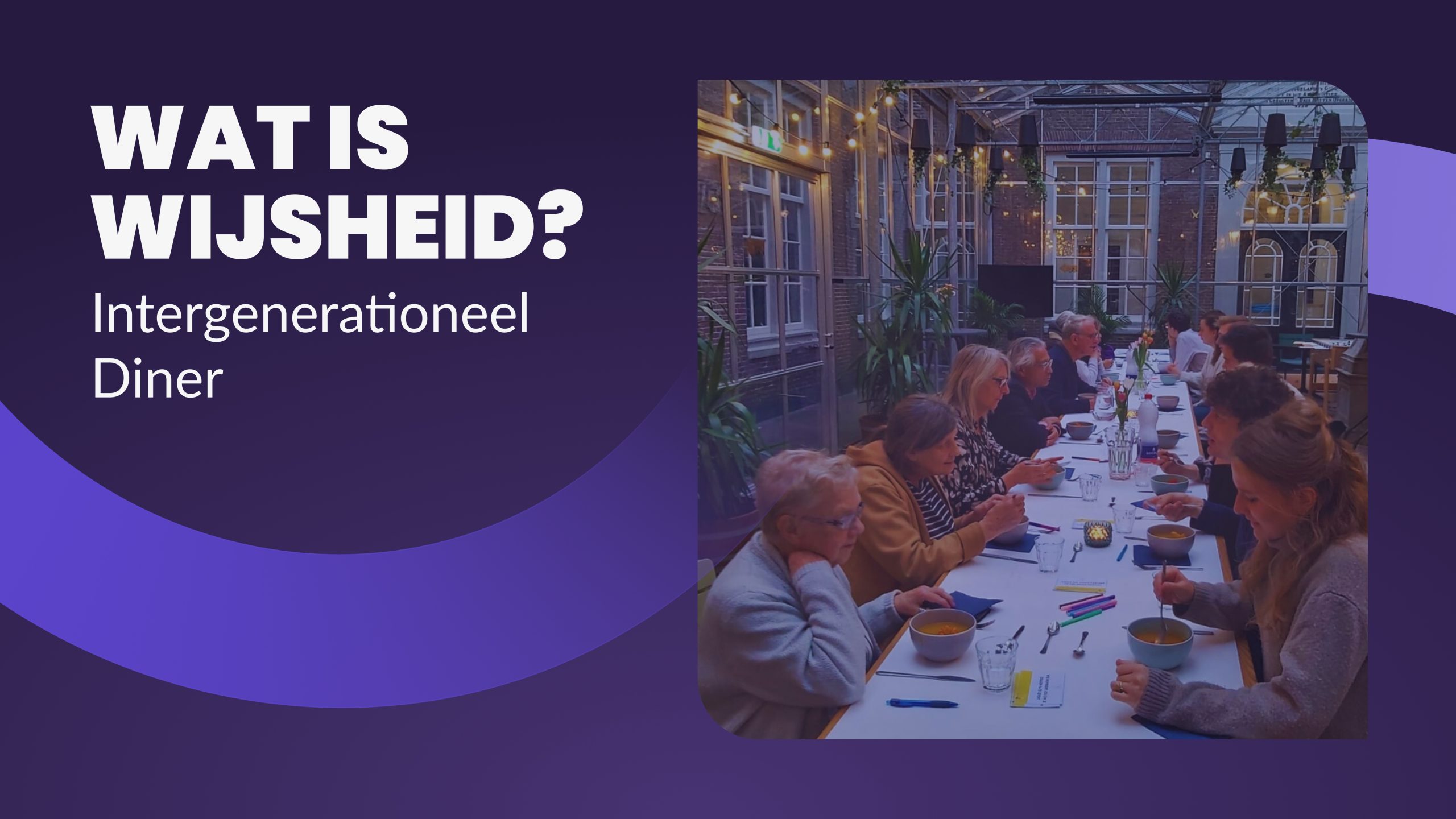 Intergenerationeel Diner | Wat is wijsheid | De Kwekerij